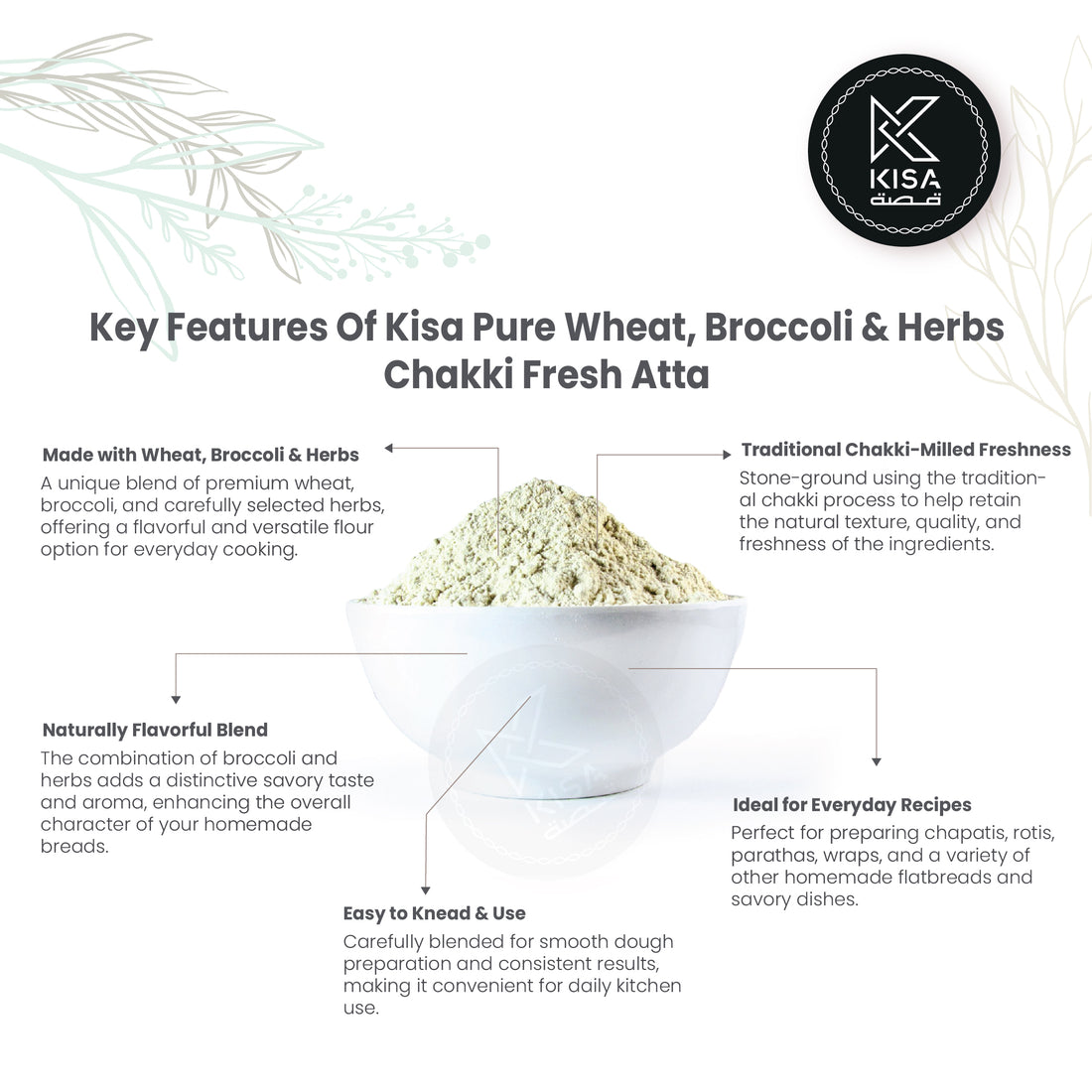 KISA WHEAT , BROCCOLI & HERBS CHAKKI FRESH ATTA / WHOLE WHEAT FLOUR WITH BROCCOLI & HERBS